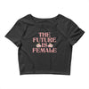 The Future is Female Crop Top