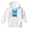 Be Your Self Stay Cool Youth Hoodie