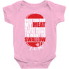 once you stick my meat in your mouth you're going to want to swallow g Baby Onesie