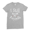I Still Live With My Parents Ladies Fitted T-Shirt