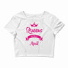 queens are born in april Crop Top