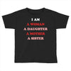 i Am A Woman A Daughter A Mother A Sister Toddler T-shirt