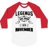 Legends Are Born In November 3/4 Sleeve Shirt