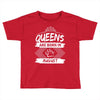 Queens Are Born In August Toddler T-shirt