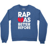 rap was better Crewneck Sweatshirt