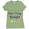 let's get one thing straight im not Ladies Fitted T-Shirt