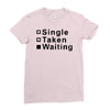 single, taken or waiting Ladies Fitted T-Shirt