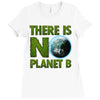 there is no planet  b earth day Ladies Fitted T-Shirt