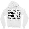 don't want none Zipper Hoodie