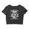 education is the most pwerful weapon you can use to change the world l Crop Top