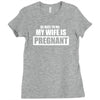 be nice to me my wife is pregnant funny Ladies Fitted T-Shirt
