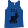 still the enemy within Tank Top