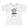 Weekend Forecast Camping With A Chance Of Drinking Toddler T-shirt