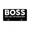 I&rsquo;m The Boss, When she's Not Around here &ndash; Funny Gift Ideas shirt License Plate