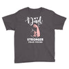 My Dad is Stronger Than Yours Youth Tee