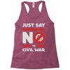 say no to civil war Racerback Tank