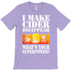 funny i make cider disappear, ideal gift or birthday present. T-Shirt