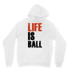 life is ball Unisex Hoodie