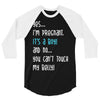 Yes...I'm Pregnant.It's a Boy! And No...You Can't Touch My Belly! 3/4 Sleeve Shirt