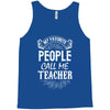 My Favorite People Call Me Teacher Tank Top