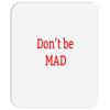 don't be mad Mousepad