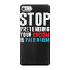stop pretending your racism is patriotism iPhone 7 Case
