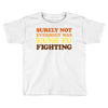 Surely Not Everybody Was Kung Fu Fighting Toddler T-shirt