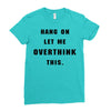 Hang On Let Me Overthink This Ladies Fitted T-Shirt