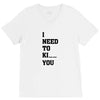 i Need To Kı You V-Neck Tee