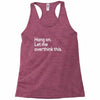 hang on let me overthink this Racerback Tank