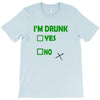 im drunk T-Shirt