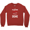 I'm A Plasterer I Don't Stop When I'm Tired I Stop When I'm Done Crewneck Sweatshirt