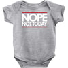 nope not today best trending Baby Bodysuit