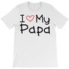 I Love My Papa T-Shirt
