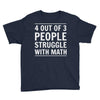 4 out of 3 people struggle with math Youth Tee