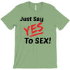 Yes To Sex! T-Shirt