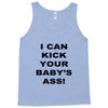 i can kick your babys ass Tank Top