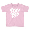 Stay Rad Toddler T-shirt