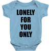 lonely for you only Baby Onesie