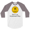 have an irrational day 3/4 Sleeve Shirt