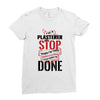 I'm A Plasterer I Don't Stop When I'm Tired I Stop When I'm Done Ladies Fitted T-Shirt