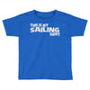 this is my sailing Toddler T-shirt