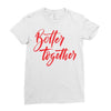 better together 2 Ladies Fitted T-Shirt