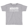 medicated for your protection (3) Toddler T-shirt
