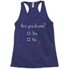 Are You Drunk? Yes or No Racerback Tank