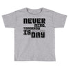 never mind Toddler T-shirt