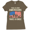 This Is How Americans Take A Knee Ladies Fitted T-Shirt