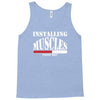 funny installing muscles, ideal gift, birthday present Tank Top