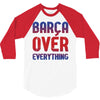barca over everything!! 3/4 Sleeve Shirt