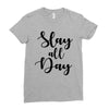 slay all day Ladies Fitted T-Shirt
